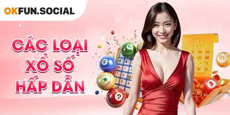 Các Loại Xổ Số OKFUN Hấp Dẫn
