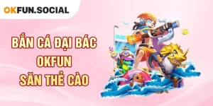 Bắn Cá Đại Bác OKFUN Săn Thẻ Cào